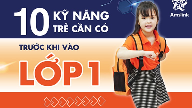 10 KỸ NĂNG TRẺ CẦN CÓ TRƯỚC KHI VÀO LỚP 1				 				